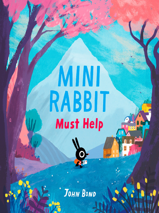 Title details for Mini Rabbit Must Help by John Bond - Available